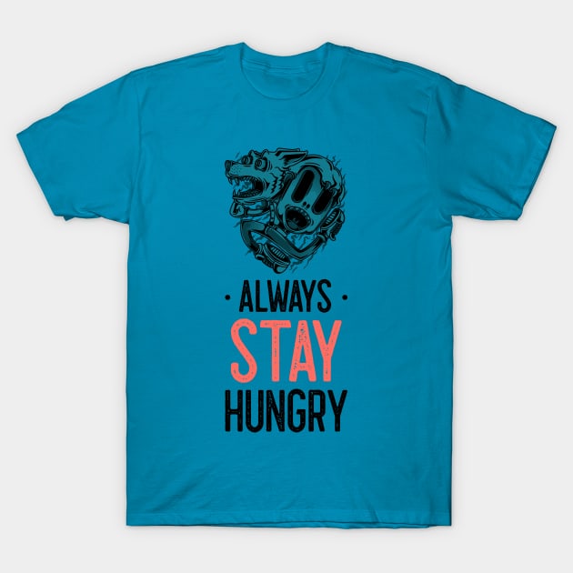 Always stay hungry T-Shirt by Wolf Clothing Co